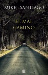 El mal camino - Mikel Santiago