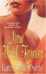 Now Until Forever - Karen White-Owens