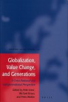 Globalization, Value Change, and Generations: A Cross-National and Intergenerational Perspective - Peter Ester, Michael Braun, Peter Ph. Mohler