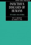 Infectious Diseases of Humans: Dynamics and Control (Oxford Science Publications) - Roy M. Anderson, Robert M. May, B. Anderson