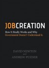 Job Creation: How It Really Works and Why Government Doesn't Understand it. - Andrew Puzder, David Newton