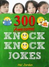 Knock Knock Jokes: 300 Knock Knock Jokes for Kids that You Won't Know About... (Jokes Books for Kids) - Hal Jordan