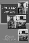 Solitary: (Poems from a Lonely Heart) - Roger Harrison