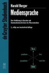 Mediensprache: Eine Einfuhrung In Sprache Und Kommunikationsformen Der Massenmedien; Vollig Neu Bearbeitete Auflage (De Gruyter Studienbuch) (German Edition) - Harald Burger