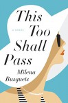 This Too Shall Pass: A Novel - Milena Busquets