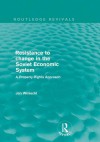 Resistance to Change in the Soviet Economic System (Routledge Revivals): A Property Rights Approach - Jan Winiecki