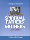 The Cry For Spiritual Fathers & Mothers: Participants Manual - Larry Kreider