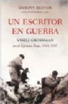 Un escritor en guerra. Vasili Grossman en el Ejército Rojo, 1941-1945 - Vasily Grossman, Luba Vinogradova, Juanmari Madariaga, Antony Beevor