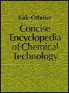 Concise Encyclopedia of Chemical Technology - Kirk-Othmer Publishing