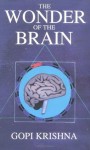 The Wonder of the Brain - Gopi Krishna