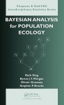 Bayesian Analysis for Population Ecology (Chapman & Hall/CRC Interdisciplinary Statistics) - Ruth King, Steve Brooks, Byron Morgan, Olivier Gimenez