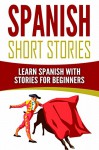 Spanish Short Stories: Learn Spanish with Stories for Beginners - Language Guru, Spanish