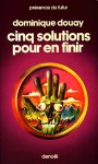 Cinq solutions pour en finir - Dominique Douay