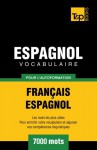 Vocabulaire français-espagnol pour l'autoformation. 7000 mots (French Edition) - Andrey Taranov