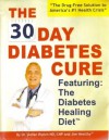 The 30 Day Diabetes Cure Featuring: The Diabetes Healing Diet - Stefan Ripich, Jim Healthy