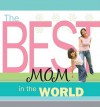 The Best Mom in the World - Howard Books