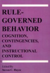 Rule-Governed Behavior: Cognition, Contingencies, and Instructional Control - Steven C. Hayes