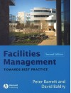 Facilities Management: Towards Best Practice - Peter Barret, David Baldry