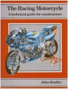 The Racing Motorcycle: A Technical Guide for Constructors, Volume 1 (v. 1) - John Bradley