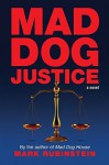 Mad Dog Justice - Mark Rubinstein