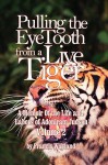 Pulling the Eyetooth from a Live Tiger: The Memoir of the Life and Labors of Adoniram Judson (Vol.2) - Francis Wayland