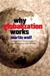 Why Globalization Works - Martin Wolf