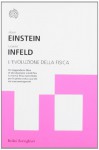 L'evoluzione della fisica - Albert Einstein, Leopold Infeld, A. Graziadei