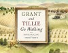 Grant and Tillie Go Walking - Monica Kulling, Sydney Smith