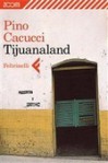 Tijuanaland - Pino Cacucci