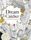 Dream Catcher: a soul bird's journey: A beautiful and inspiring colouring book for all ages - Christina Rose