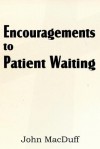 Encouragements to Patient Waiting - John Macduff