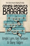 Other People's Baggage - Diane Vallere, Gigi Pandian, Kendel Lynn