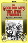 The Good Old Days--They Were Terrible! - Otto L. Bettmann