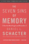 The Seven Sins of Memory: How the Mind Forgets and Remembers - Daniel L. Schacter