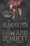 The Reanimation of Edward Schuett - Derek J. Goodman