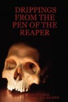 Drippings from the Pen of the Reaper - Thom Futrell