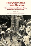 The Quiet Man...and Beyond: Reflections on a Classic Film: John Ford and Ireland - Sean Crosson, Rod Stoneman