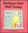 Betty's Not Well Today - Gus Clarke