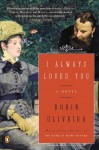 I Always Loved You - Robin Oliveira