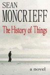 The History of Things - Sean Moncrieff