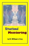 Situational Mentoring - William Gray