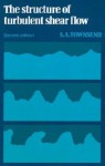 The Structure of Turbulent Shear Flow (Cambridge Monographs on Mechanics) - A. Townsend, S. Davis, L. Freud, V. Tvergaard, G. Batchelor, S. Leibovich