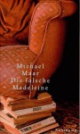 Die falsche Madeleine - Michael Maar