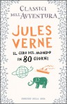 Il giro del mondo in 80 giorni - Jules Verne, Augusto Donaudy, Antonio Faeti