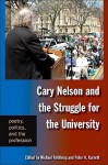 Cary Nelson and the Struggle for the University: Poetry, Politics, and the Profession - Michael Rothberg, Peter K. Garrett