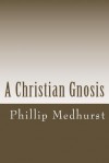 A Christian Gnosis - Phillip Medhurst