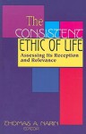 The Consistent Ethic of Life: Assessing Its Reception and Relevance - Thomas A. Nairn