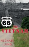 Route 66 to Vietnam - Michael Lund