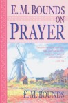 E.M. Bounds on Prayer - E. M. Bounds