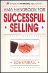 AMA Handbook for Successful Selling - Bob Kimball